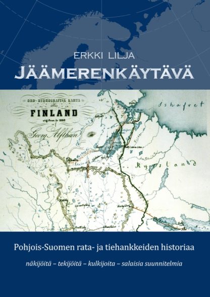 JÄÄMERENKÄYTÄVÄ , Pohjois-Suomen rata- ja tiehankkeiden historiaa