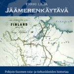 Jäämerenkäytävä kirja historia rautatie lappi jäämeri Erkki Lilja
