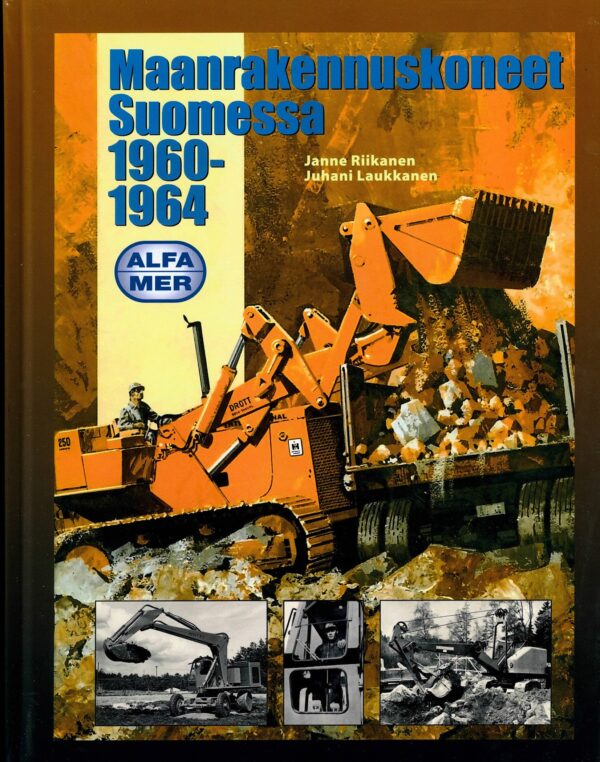 Maarakennuskoneet Suomessa Riikanen Laukkanen historiakirja