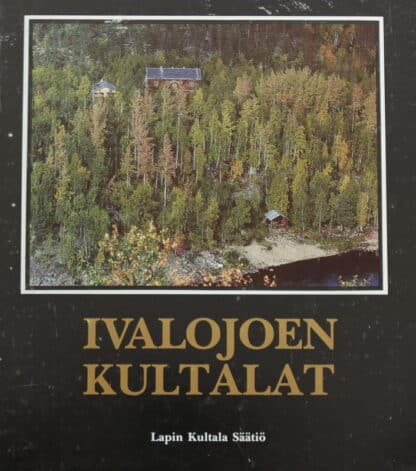 IVALOJOEN KULTALAT; Lapin Kultala Säätiö valokuvakirja