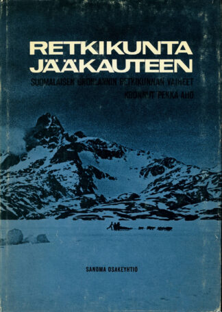 Retkikunta jääkauteen; Aho Pekka toim. antikvariaattikirja