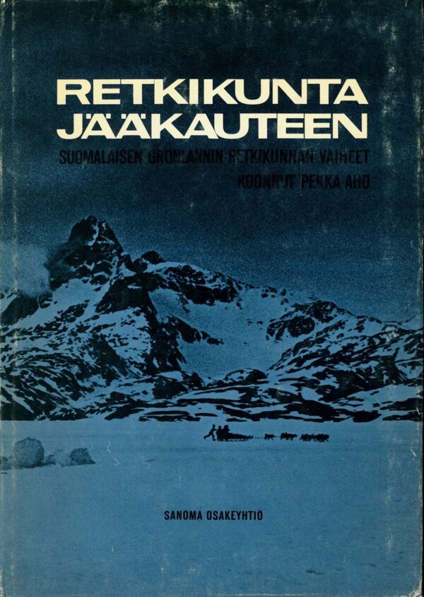 Retkikunta jääkauteen; Aho Pekka toim. antikvariaattikirja