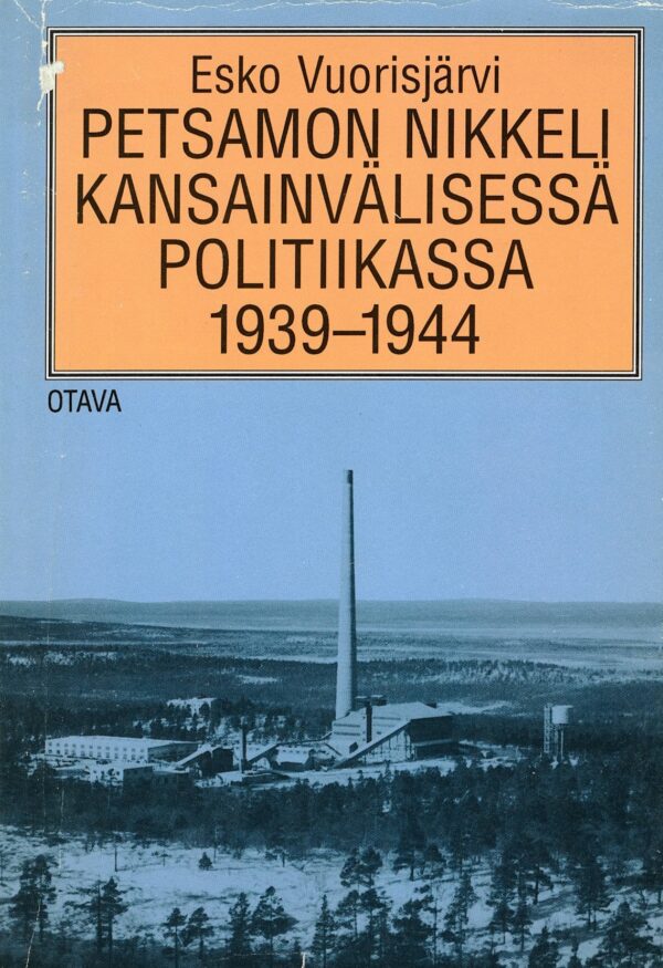 Petsamon nikkeli kansainvälisessä politiikassa 1939-1944; Vuorisjärvi Esko antikvariaattikirja